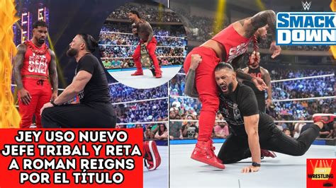 Jey Uso Nuevo Jefe Tribal Y Reta A Roman Reigns Wwe Smackdown