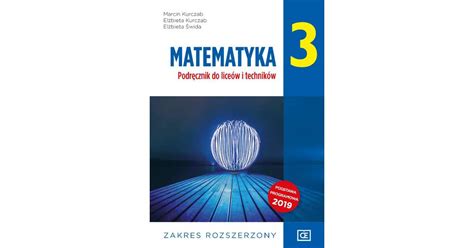 Matematyka Podr Cznik Zakres Rozszerzony Kurczab Marcin Kurczab