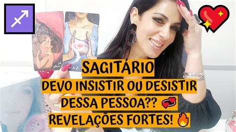 SAGITÁRIO DEVO INSISTIR OU DESISTIR DESSA PESSOA REVELAÇÕES