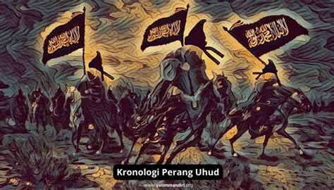 Sejarah Perang Uhud Kronologi Dan Hikmah Yang Bisa Diambil