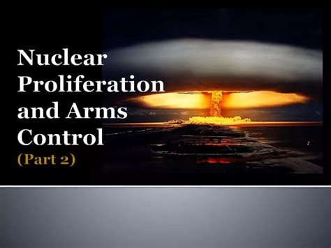 Ppt Nuclear Proliferation And Arms Control Part 2 Powerpoint Presentation Id 1984457