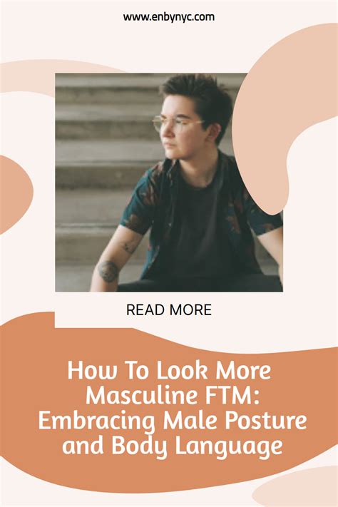 How To Look More Masculine Ftm Embracing Male Posture And Body Language As A Transmasc Person