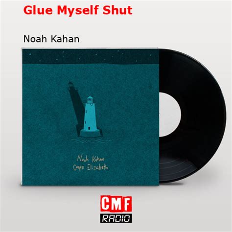 The Story And Meaning Of The Song Glue Myself Shut Noah Kahan