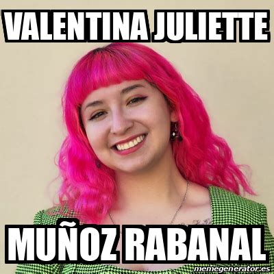 Meme Personalizado Valentina Juliette Muñoz Rabanal 33163260