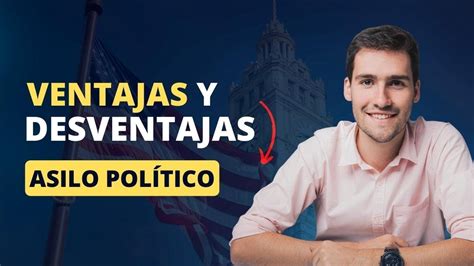 Ventajas Y Desventajas Del Asilo Pol Tico En Estados Unidos