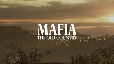 2K Announces Mafia The Old Country For Release In 2025 The Tech Game