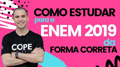 COMO ESTUDAR Para O ENEM 2019 Da FORMA CORRETA YouTube