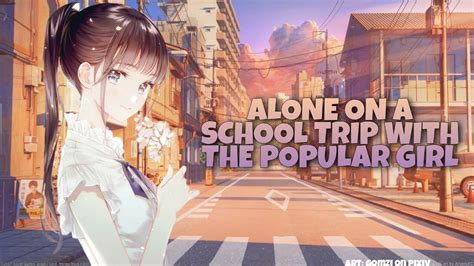 Asmr Roleplay Alone On A School Trip With The Sweet Popular Girl F4a