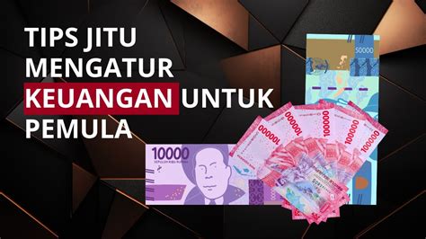 Tips Jitu Mengatur Keuangan Untuk Pemula YouTube