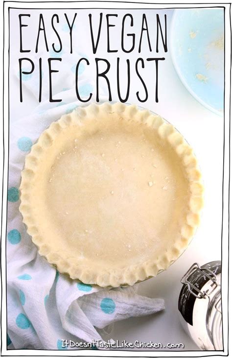 Easy Vegan Pie Crust Recipe Vegan Pie Crust Vegan Dessert Recipes Vegan Dishes