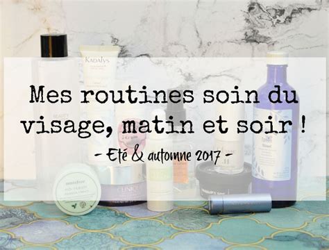 Mes Routines Soin Du Visage Matin Et Soir Et Automne