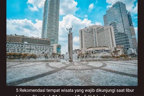 Bingung Pilih Destinasi Libur Lebaran Simak 5 Rekomendasi Tempat