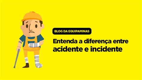 Entenda A Diferença Entre Acidente E Incidente Equipaminas🅰 Descubra As Melhores Apostas E