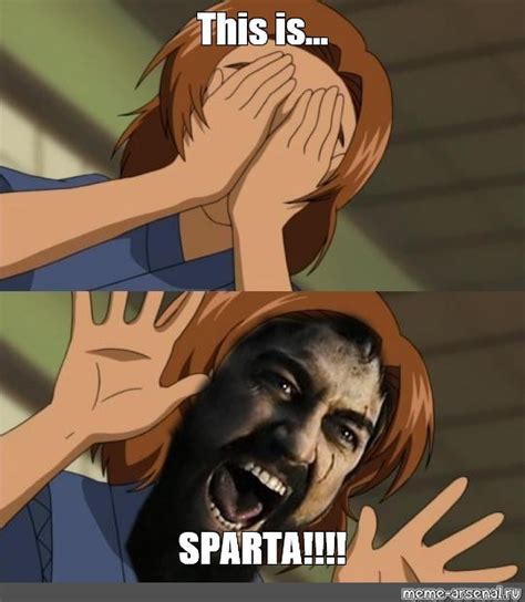 Meme This Is Sparta All Templates Meme Arsenal