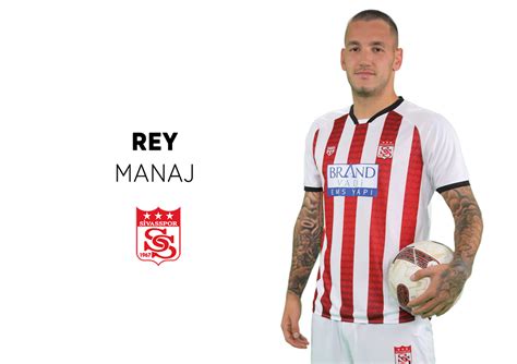 Rey Manaj Sivasspor Resmi Nternet Sitesi