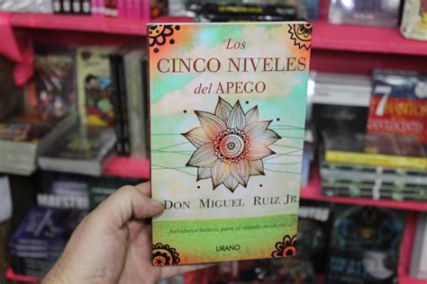 Los Cinco Niveles Del Apego Don Miguel Ruiz Jr Urano P Ginas