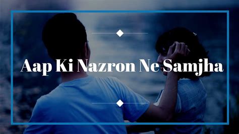 Aap Ki Nazron Ne Samjha Lyrics Video Sanam Youtube