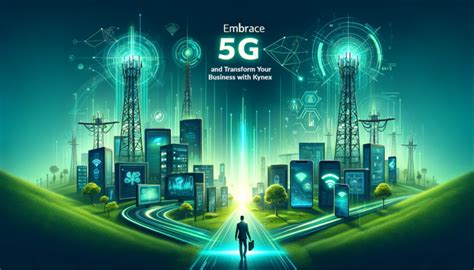 Embrace 5g And Transform Your Business With Kynex Kynex