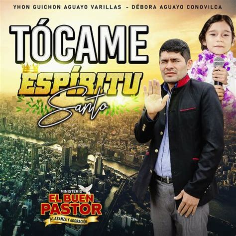 El Buen Pastor Tócame Espíritu Santo letras de canciones Deezer