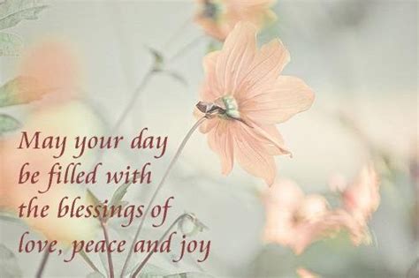 May Your Day Be Filled With The Blessings Of Love Peace And Joy