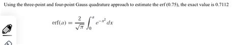 Solved Using The Three Point And Four Point Gauss Quadrature