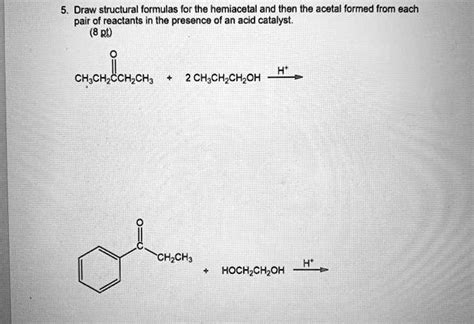 SOLVED Draw Structural Formulas For The Hemiacelal And Then The Acetal