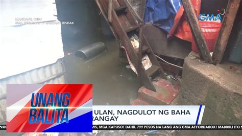 Malakas Na Ulan Nagdulot Ng Baha Sa Ilang Barangay Unang Balita