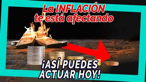 ⇨ La InflaciÓn Te Está Afectando Así Debes Actuar Ya