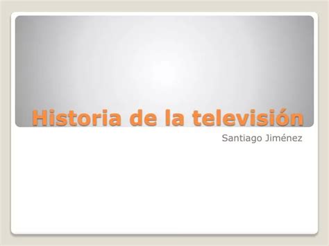 PPT Historia de la televisiÃ³n PowerPoint Presentation free download