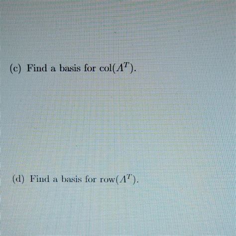 Solved Λ⎣⎡3241102−11111⎦⎤c Find A Basis For ColΛt D