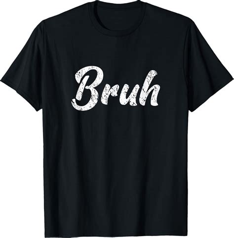 Fresh Seriously Bruh Brah Bro Dude Hip Hop Urban Slang T Shirt