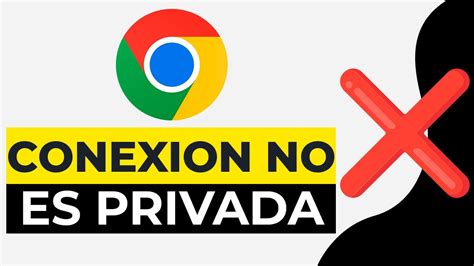 Solucion Google Chrome La Conexion No Es Privada 2024 La Conexion No