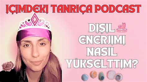 Dişil Enerjimi Nasıl Yükselttim Farkındalık ve Duygusal Sohbetler