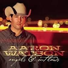 Aaron Watson Angels Outlaws Lyrics And Tracklist Genius