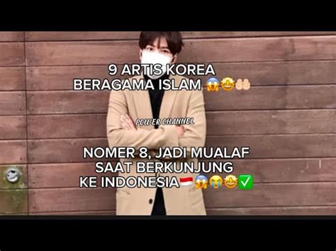 9 ARTIS KOREA BERAGAMA ISLAMNOMER 8 MUALAF SAAT BERKUNJUNG KE