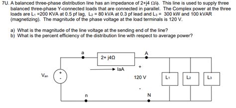 Solved U A Balanced Three Phase Distribution Line Has An Chegg