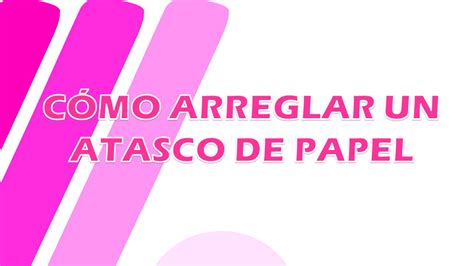 CÓMO ARREGLAR UN ATASCO DE PAPEL BLOG CARTUCHOS DE TINTA Y TONER