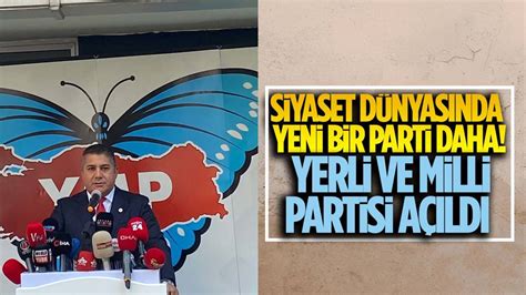 Yerli Ve Milli Partisi Siyaset Sahnesinde Yerini Ald Ankara Masas