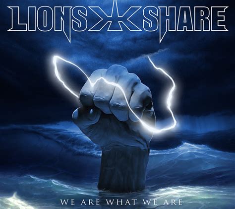 LION S SHARE Releases New Single And Lyric Video We Are What We Are