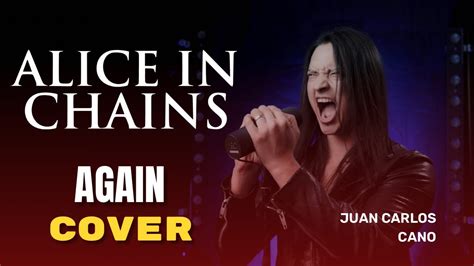 Alice In Chains Again Cover By Juan Carlos Cano Youtube