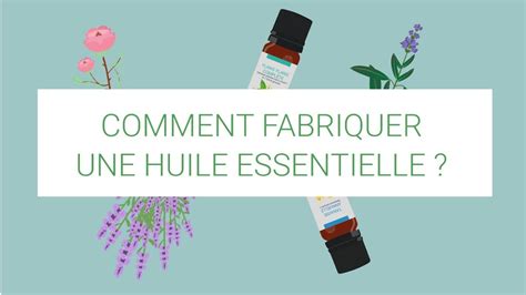 Comment Fabriquer Une Huile Essentielle Youtube