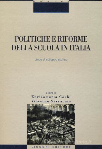 Politiche E Riforme Della Scuola In Italia Linee Di Sviluppo Storico