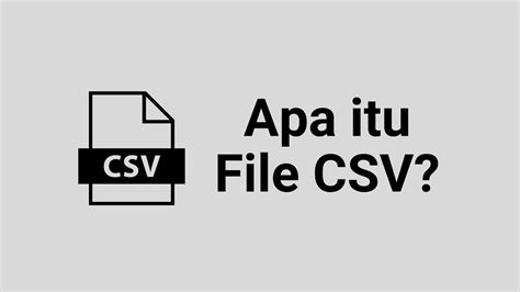 Apa Itu File Csv Dan Bagaimana Cara Membukanya