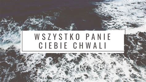 Wszystko Panie Ciebie Chwali YouTube