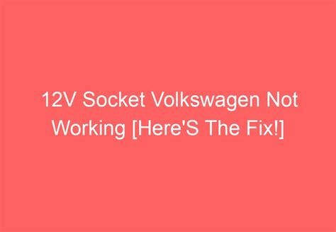 V Socket Volkswagen Not Working Here S The Fix Volkswagenbuddy