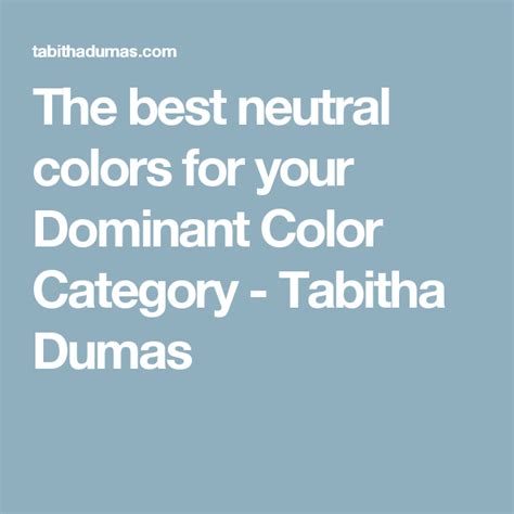 The Best Neutral Colors For Your Dominant Color Category Tabitha