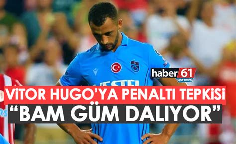 Trabzonspor da Vitor Hugo ya penaltı tepkisi Bam güm dalıyor