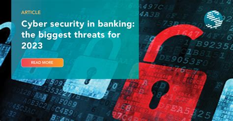 Cyber Security In Banking The 5 Biggest Threats For 2023