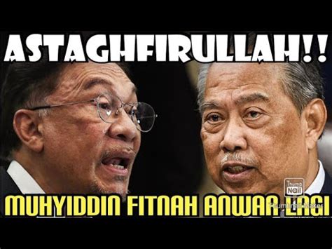 Astaghfirullah Muhyiddin Fitnah Anwar Lagi Youtube