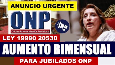 ONP AUMENTO DE PENSIÓN BIMENSUAL A JUBILADOS DL 19990 20530